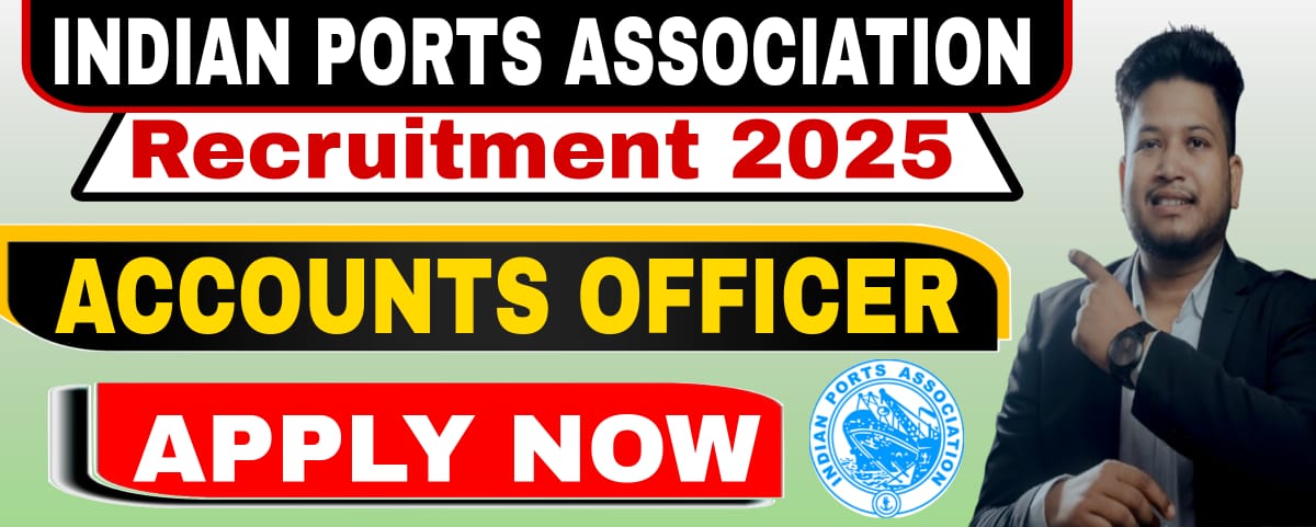 Indian Ports Association Accounts Officer Recruitment 2025 out for 12 Posts - Apply Online
