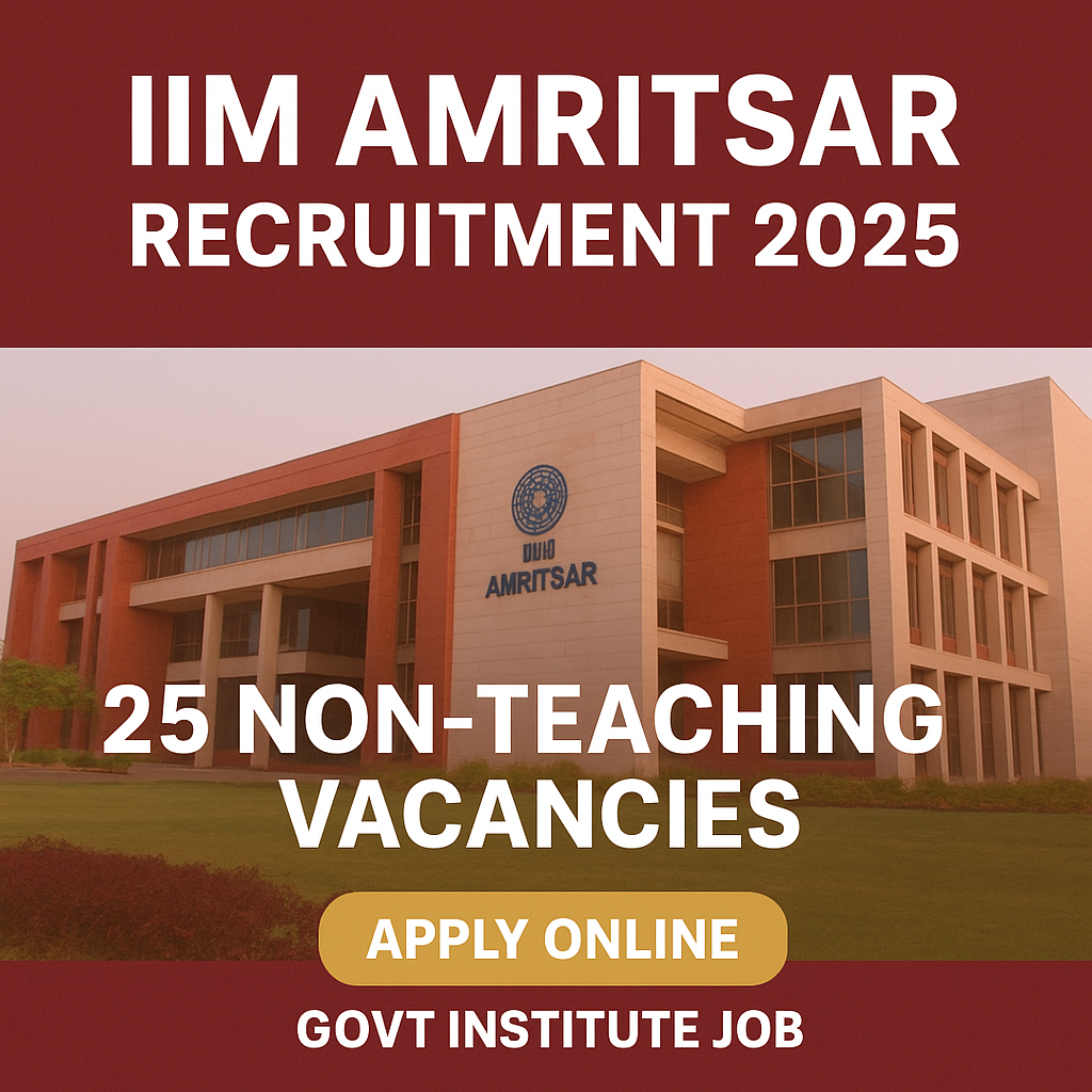 IIM Amritsar Recruitment 2025: Apply Online for 25 Non-Teaching Vacancies (Finance, IT, HR, Library & More)
