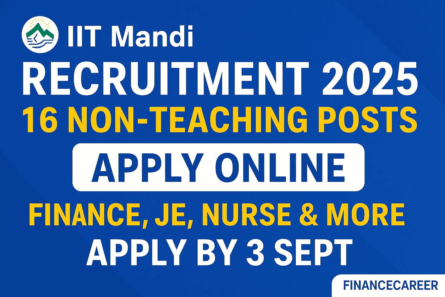 IIT Mandi Recruitment 2025: Apply Online for 16 Non-Teaching Posts – MO, Staff Nurse, JE, Accountant & More