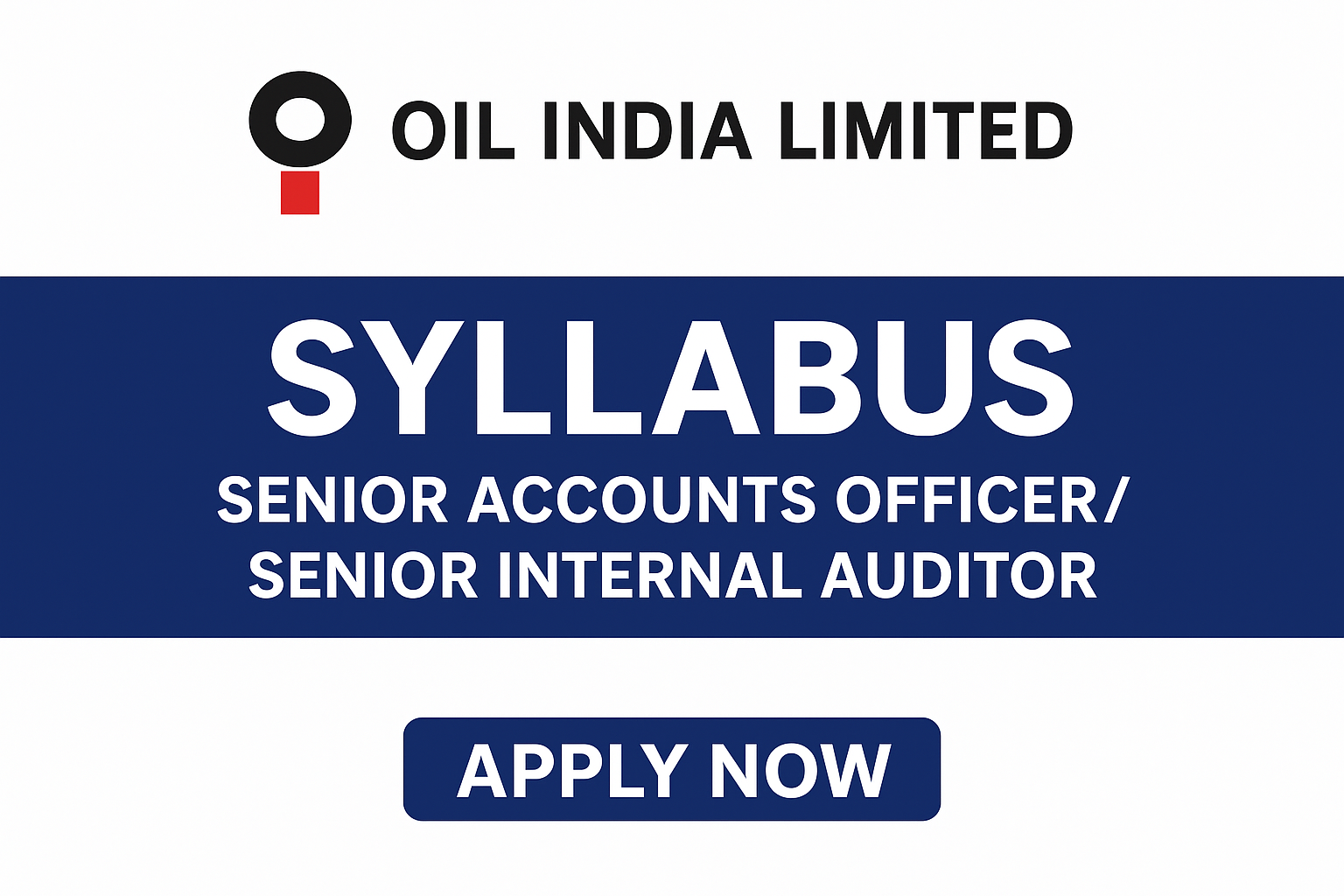Oil India Limited Recruitment 2025 – Syllabus for Senior Accounts Officer / Senior Internal Auditor