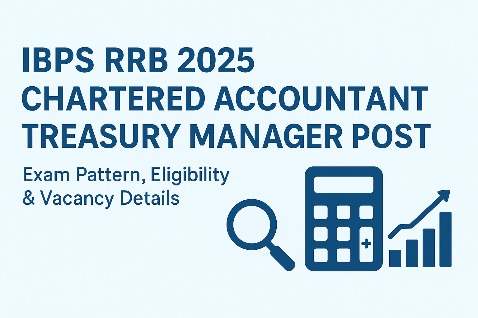 IBPS RRB 2025: Chartered Accountant & Treasury Manager Posts – Eligibility, Exam Pattern & Vacancies