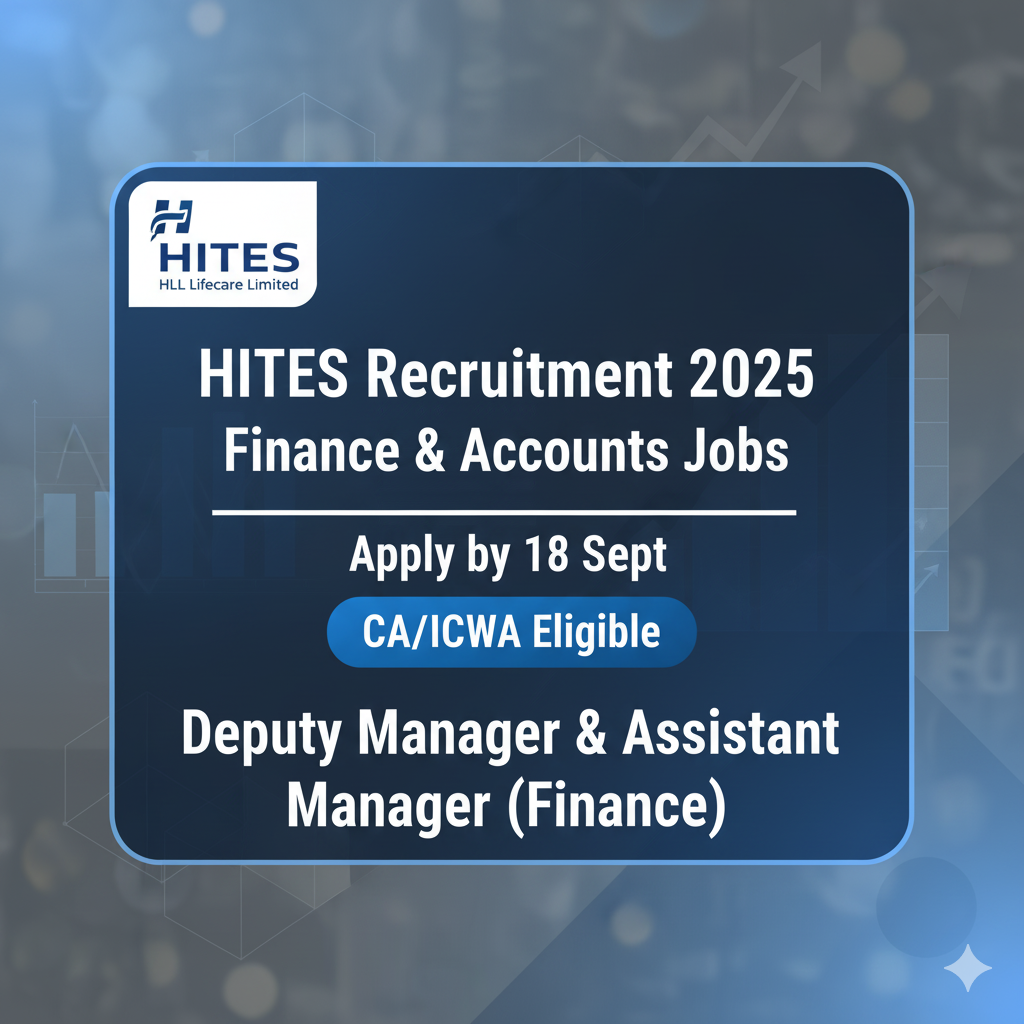 HITES Recruitment 2025 – Finance & Accounts Vacancies (Deputy Manager & Assistant Manager)