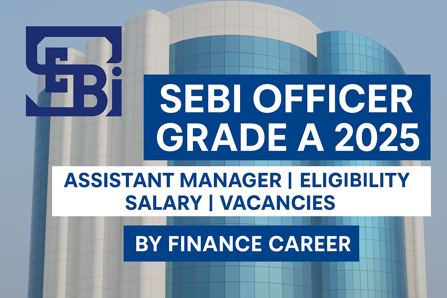 SEBI Assistant Manager Recruitment 2025 – Apply for Grade A Posts (General, Legal, IT, Research & More)