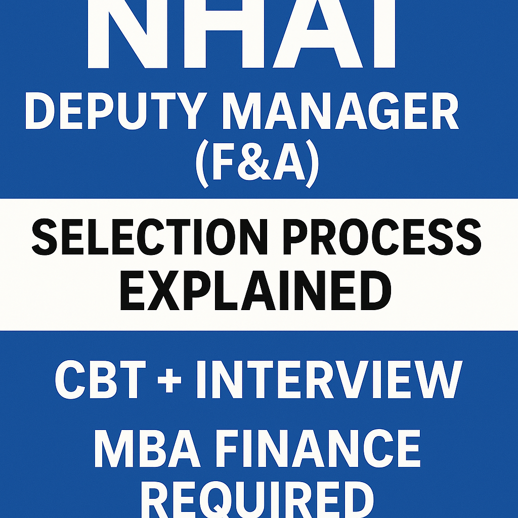 NHAI Deputy Manager (F&A) Selection Process 2025 – Complete Step-by-Step Guide