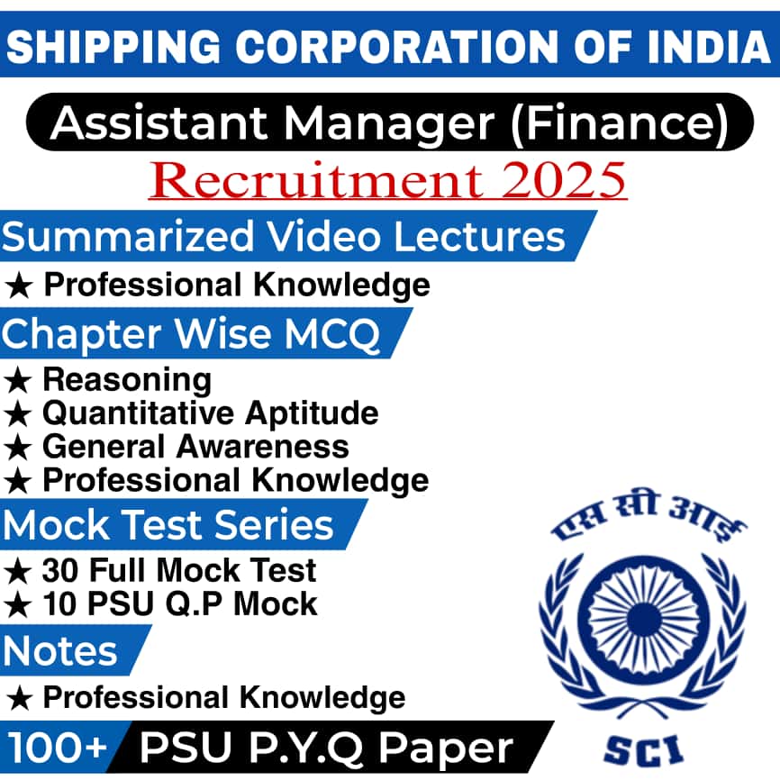 Shipping Corporation of India Ltd (SCI) Assistant Manager (Finance) Video Lectures, Chapter Wise MCQ, Notes, Mock Test & PSU Previous Year Question Paper (e-book) 2025